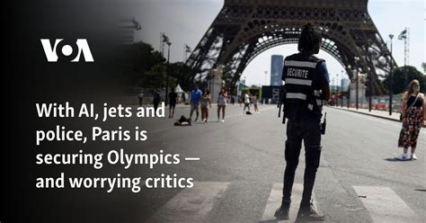 With Ai Jets And Police Paris Is Securing Olympics — And Worrying Critics