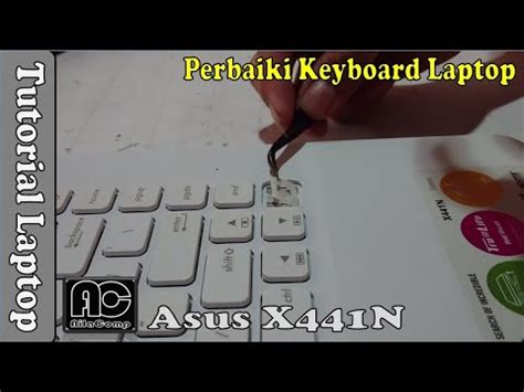 Cara Memperbaiki Keyboard Laptop Asus X N Youtube