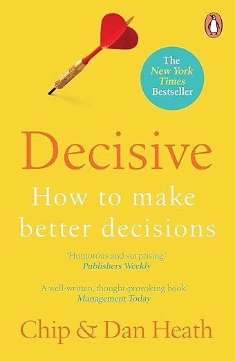 Decisive How To Make Better Choices In Life And Work Ebook