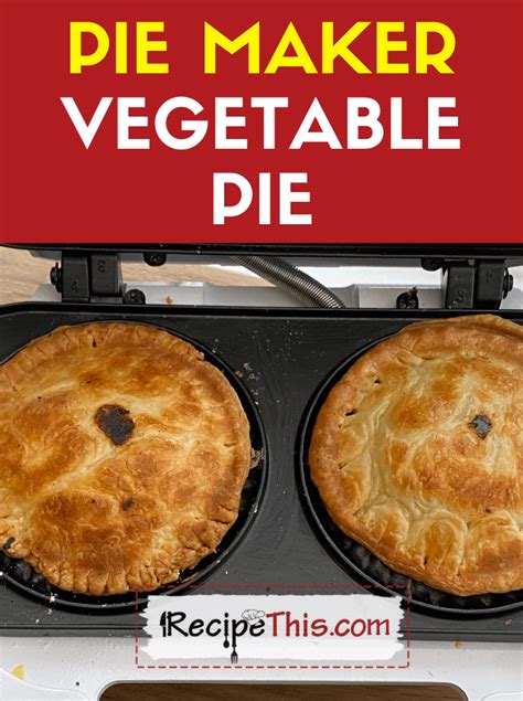 Recipe This Pie Maker Vegetable Pies