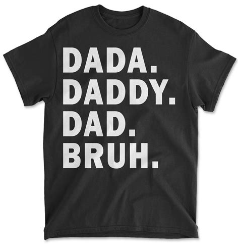 Dada Daddy Dad Bruh Shirt Funny Mens Dad Graphic T Shirt Gyftwear