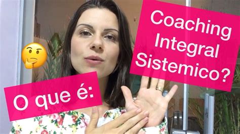 O Que Coaching Integral Sist Mico Youtube