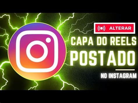 COMO ALTERAR A CAPA DO REELS QUE JÁ FOI PUBLICADO NO INSTAGRAM YouTube