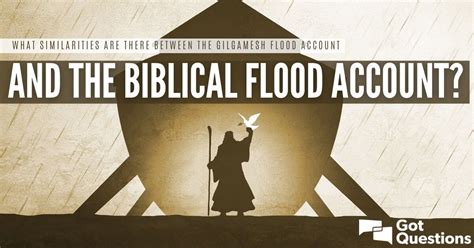 What similarities are there between the Gilgamesh flood account and the biblical flood account ...