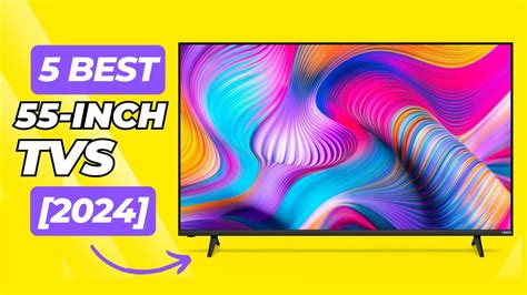 Top 5 Best 55 Inch TVs 2024 YouTube