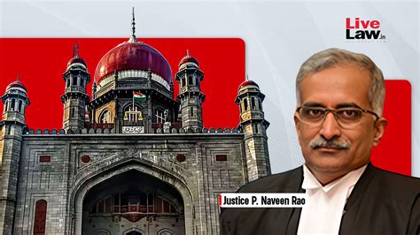 Justice P Naveen Rao To Be Acting Chief Justice Of Telangana High Court