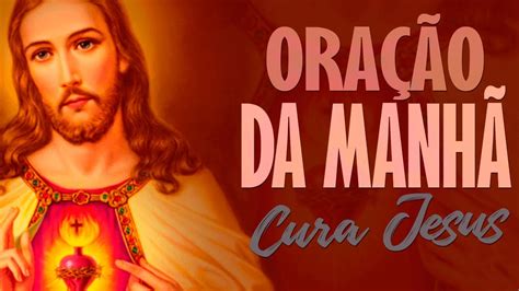 ORAÇÃO DA MANHÃ Jesus cura salva e liberta YouTube