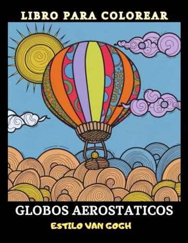 Libro De Globos Aeroestaticos Estilo Van Gogh By Ana Cecilia Za