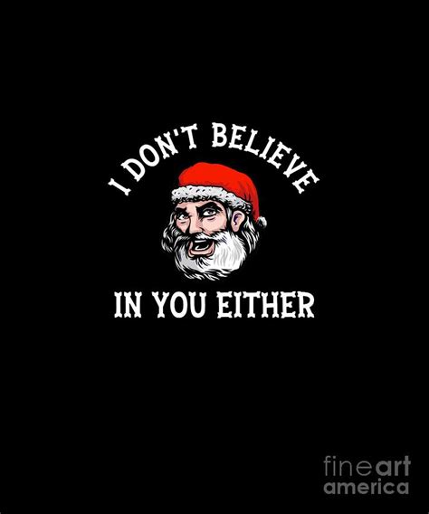 I Don T Believe In You Too Funny Christmas Santa Digital Art By Shinta