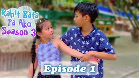 KAHIT BATA PA AKO SEASON 3 EPISODE 1 YouTube