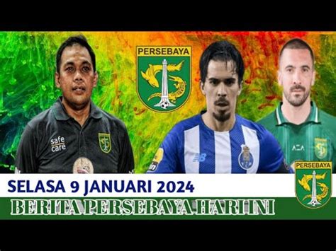 Persebaya Berita Persebaya Terbaru Hari Ini Selasa 9 Januari 2024