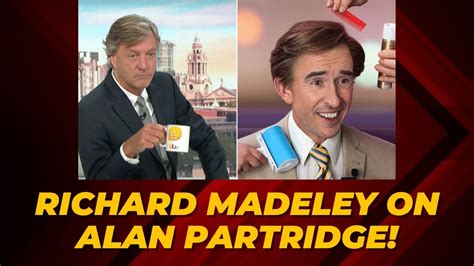 Richard Madeley On His Comparison To Alan Partridge Youtube