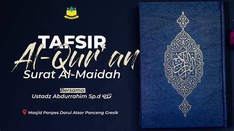 Live Tafsir Surah Al Maidah Ayat Sesi Ustadz Abdurrahim