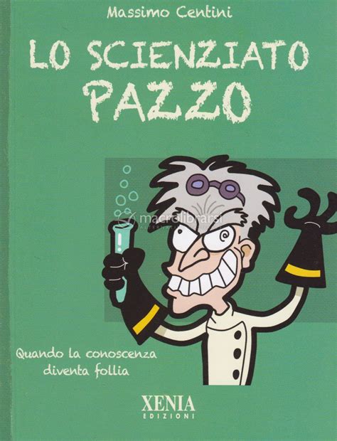 Lo Scienziato Pazzo Libro Di Massimo Centini