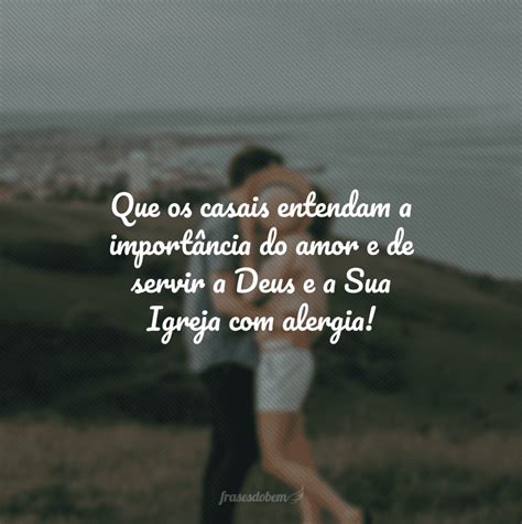 Frases Para Casal Cat Lico Que Dizem A Import Ncia Da F E Do Amor