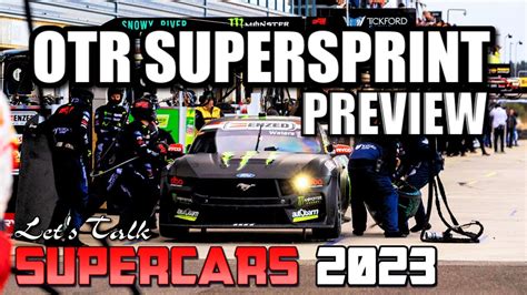 OTR SUPERSPRINT WEEKEND PREVIEW Lets Talk Supercars 2023 YouTube