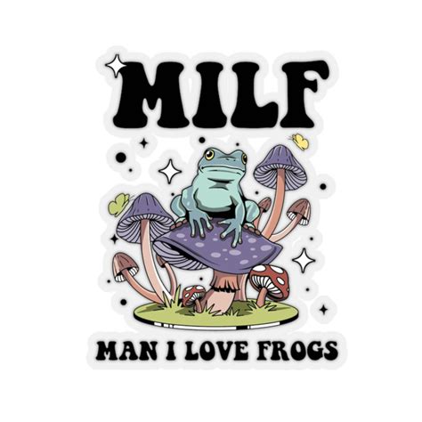 Frog Stickers Frog Sticker Milf Sticker Man I Love Frogs Mushroom