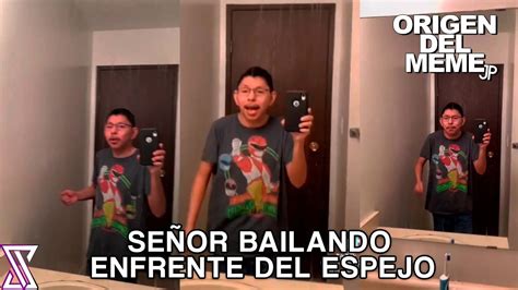 señor que baila frente al espejo original I Yo Te Cuento El Meme YouTube