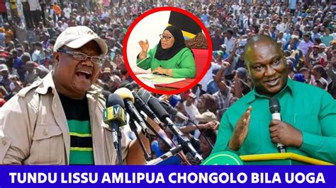 KIMBEMBE TUNDU LISSU AMLIPUA CHONGOLO MUDA HUU BILA UOGA AMCHANA MAKAVU