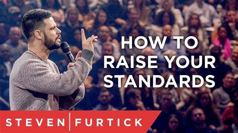 How To Raise Your Standards Pastor Steven Furtick Youtube