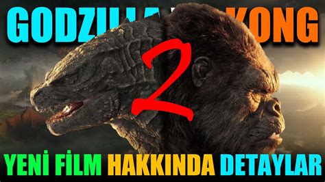 Godzilla Vs Kong 2 Son Detaylar Godzilla Vs Kong Yeni Film YouTube