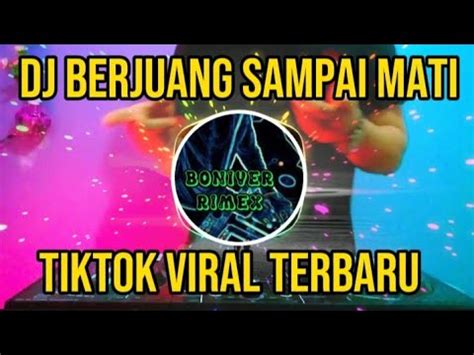 DJ BERJUANG SAMPAI MATI REMIX VIRAL TIKTOK TERBARU FULL BASS YouTube