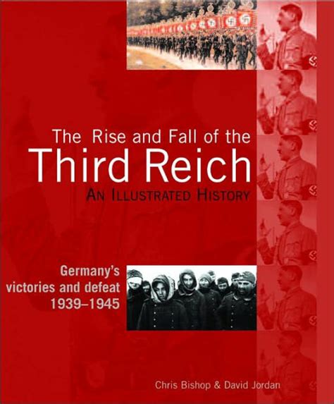 The Rise And Fall Of The Third Reich An Illustrated History By Chris