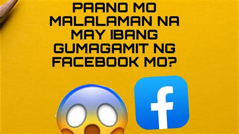 Paano Mo Malalaman Na May Iba Ng Gumagamit Ng Facebook Mo YouTube