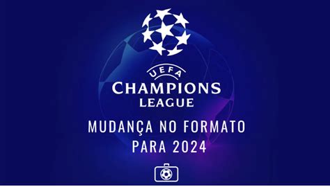 Nova Champions League Uefa Divulga Formato Fim Da Fase De Grupos