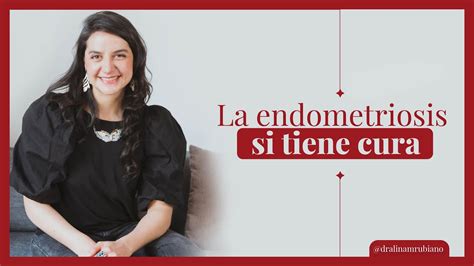 La Endometriosis Si Tiene Cura Youtube