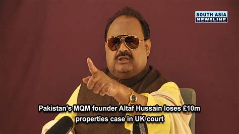 Pakistan S Mqm Founder Altaf Hussain Loses M Properties Case In Uk