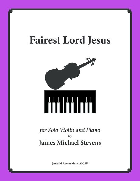 Fairest Lord Jesus Piano Violin Arr James Michael Stevens By