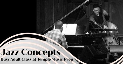 Jazz Concepts For Busy Adults Classes Temple University Center City