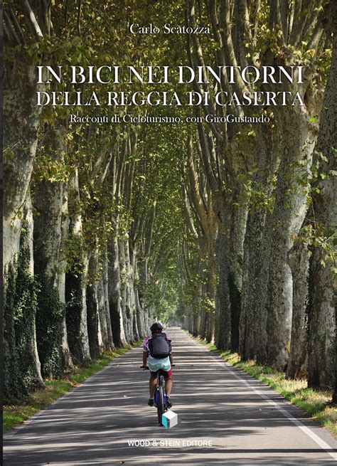 In Bici Nei Dintorni Della Reggia Di Caserta Un Viaggio In Terra Di