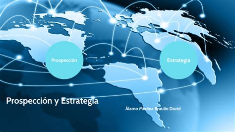 Estrategia Y Prospeccion By David Alamo On Prezi