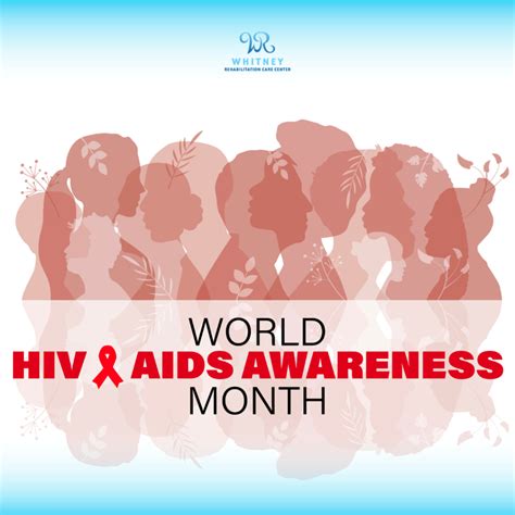 World Hiv Aids Awareness Month Whitney Rehabilitation Care Center