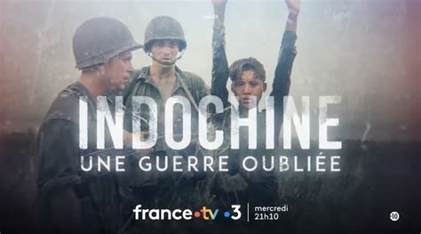 Indochine Une Guerre Oubli E De Quoi Parle Le Documentaire