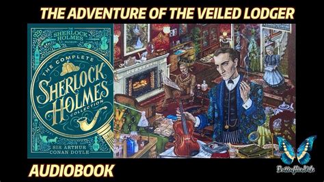 The Case Book Of Sherlock Holmes The Adventure Of The Veiled Lodger