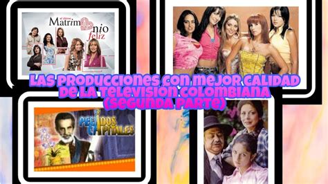 🇨🇴 Las Producciones Con Mejor Calidad De La TelevisiÓn Colombiana En Su Historia Segunda Parte