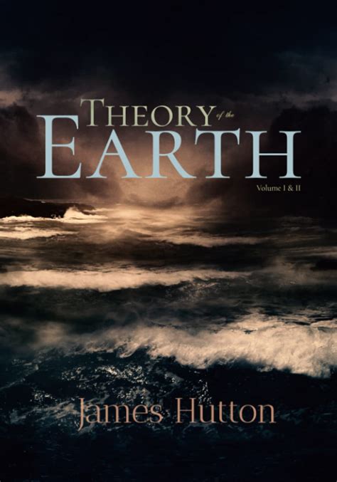 Theory Of The Earth Volume I II By James Hutton Goodreads