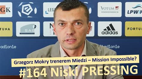 Niski Pressing 164 Grzegorz Mokry Trenerem Miedzi Mission