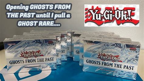 Opening YuGiOh GHOSTS FROM THE PAST 1st Edition Until I Open A Ghost