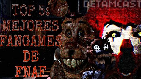 TOP 5 LOS MEJORES FAN GAMES DE FIVE NIGHTS AT FREDDY S En mi opinión