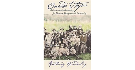 Oneida Utopia A Community Searching For Human Happiness And Prosperity