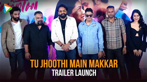 Tu Jhoothi Main Makkar BLOCKBUSTER Trailer Launch Ranbir Kapoor