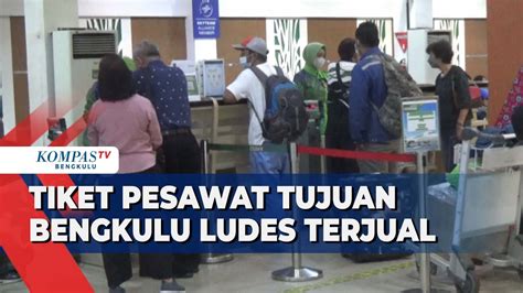 Tiket Pesawat Tujuan Bengkulu Ludes Terjual YouTube