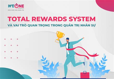 Total Rewards System Là Gì Vai Trò Của Total Rewards Trong Doanh Nghiệp