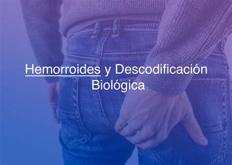 Las hemorroides desde la Descodificación Biológica