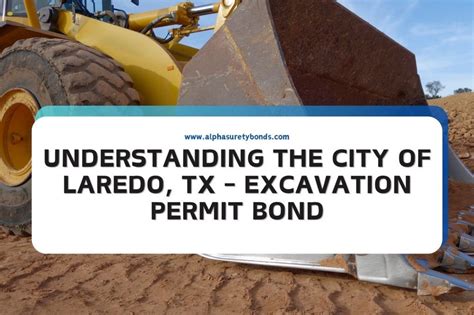 Understanding The City Of Laredo Tx Excavation Permit Bond