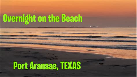 Overnight On Port Aransas Beach Sunrise To Sunset YouTube